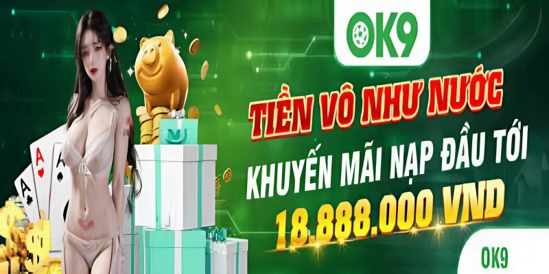 Khuyến mãi khi truy cập link vào Ok9 chính thức